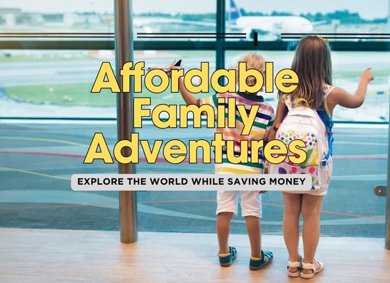 15 Genius Tips to Plan a Budget-Friendly International Family Vacation 🌍