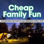Budget Friendly Weekend Vacations: 12 Fun Family Ideas