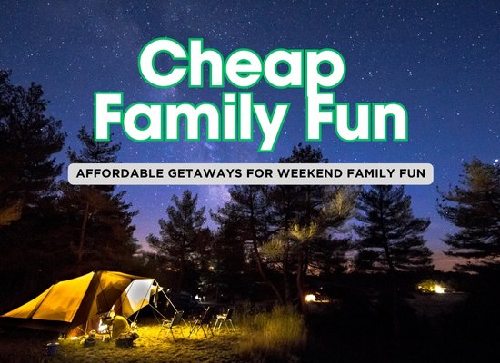 Budget Friendly Weekend Vacations: 12 Fun Family Ideas