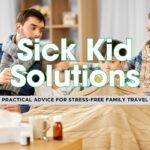 How to Handle Sick Kids While Traveling