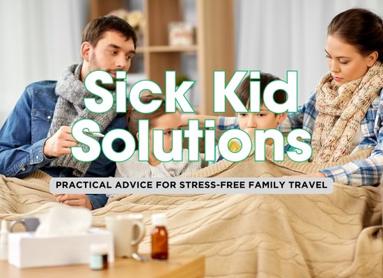 How to Handle Sick Kids While Traveling