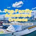 Top 10 Family Adventure Cruises
