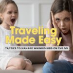 Proven Ways to Stay Calm When Traveling with Whining Kids