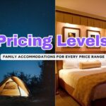 From Budget to Splurge: Family Vacation Lodging Across All Price Ranges