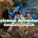Extreme Family Adventures: Trips for Thrill-Seeking Parents and Kids
