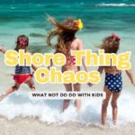 The 12 Worst Mistakes You Can Make With Kids at the Beach
