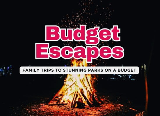 20 Awesome National Park Camping Adventures for Under $200