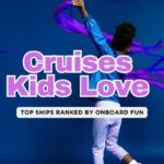 Top 12 Family Cruises Ranked by Kid Activities