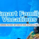 Educational Vacations That Don’t Feel Like School