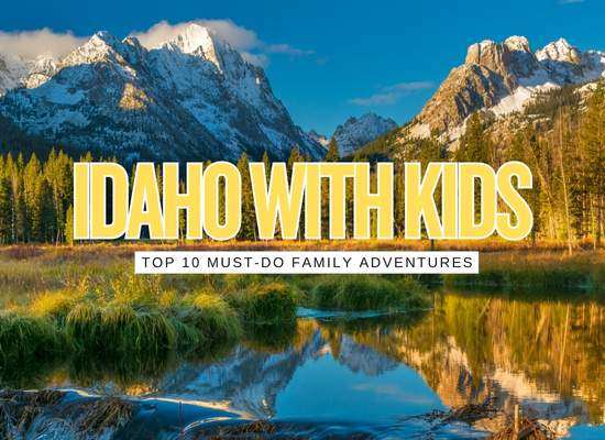 Top 10 Things to Do in Idaho with Kids