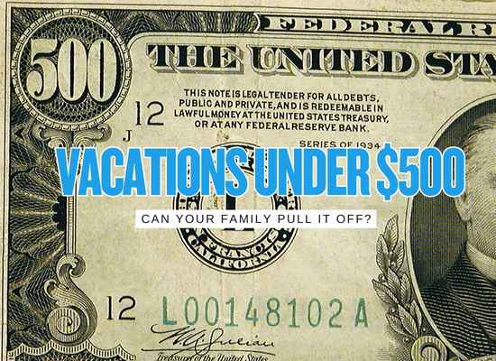 The $500 Family Vacation Challenge