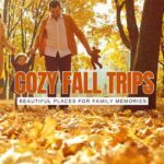 Top 25 Cozy Fall Getaways for Families