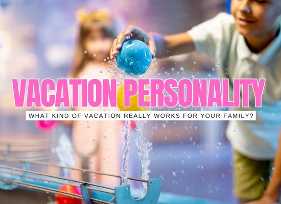 What’s Your Family’s Vacation Personality? Take our Quick Quiz