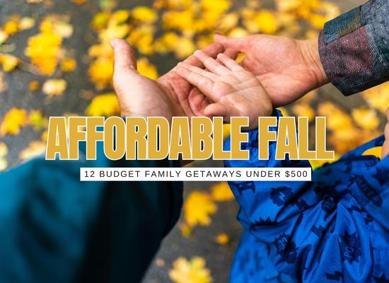 Under $500 Fall Getaways (All In): 12 Family Weekends You Can Actually Afford