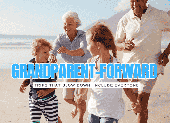 Grandparent-Forward Travel: 15 Multi-Gen Trips That Don’t Exhaust