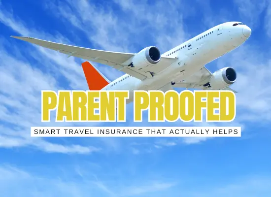 Traveler’s Insurance for Parents: What to Buy (and Skip) This Year