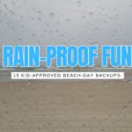Rainy Day at the Beach? 15 Genius Activities That Save the Vacation