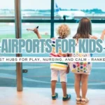 Airport Kidscore Index: 25 U.S. Airports Ranked by Play Zones, Nursing Rooms, and Quiet Nooks