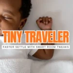 Tiny Travelers, Big Sleep: 21 Hotel Tricks for Better Baby Naps