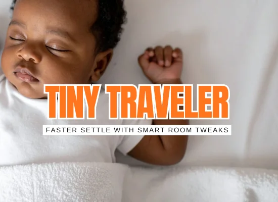 Tiny Travelers, Big Sleep: 21 Hotel Tricks for Better Baby Naps