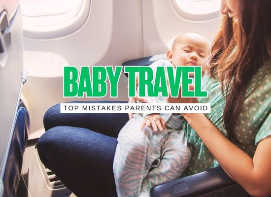 Top 20 Mistakes Parents Make When Traveling With a Baby (and How to Avoid Them)