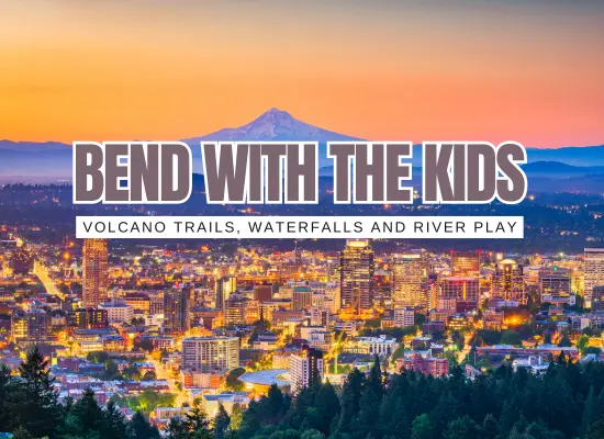 Bend, Oregon for Outdoorsy Families: Volcano Trails, Lava Tubes and Kid-Sized Adventure Sports