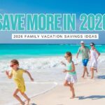 Top 8 Reasons 2026 Is a Great Year to Save on Family Vacations (Without Making It Miserable)