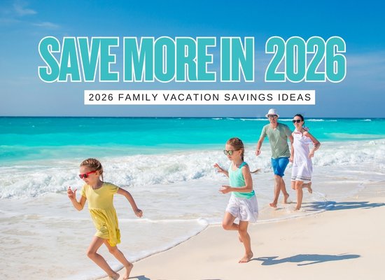 Top 8 Reasons 2026 Is a Great Year to Save on Family Vacations (Without Making It Miserable)