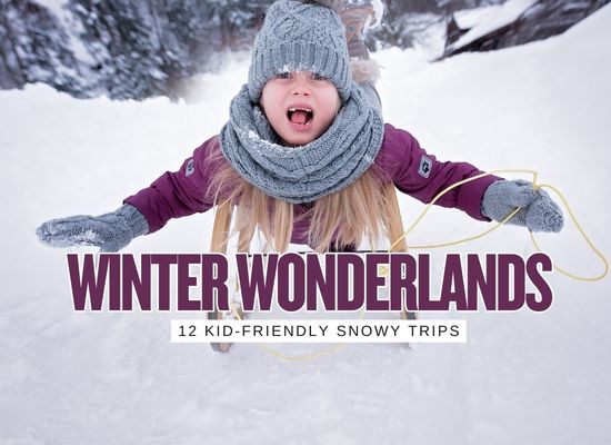 Winter Wonderlands in the USA: 12 Snowy Trips Kids Actually Love