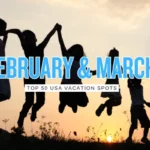 Top 50 U.S. Places to Vacation in February & March (Family Friendly Picks That Actually Work)