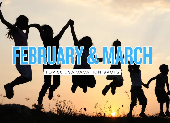 Top 50 U.S. Places to Vacation in February & March (Family Friendly Picks That Actually Work)