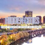 5 Under-the-Radar US Cities That Make Wonderful Family Vacations in 2026
