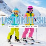 Last-Minute Ski Trips With Kids: The Fast, Realistic Guide to Booking in a Week (Without Overpaying)