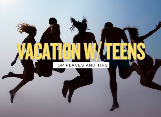 Top 16 Family Vacations with Teens