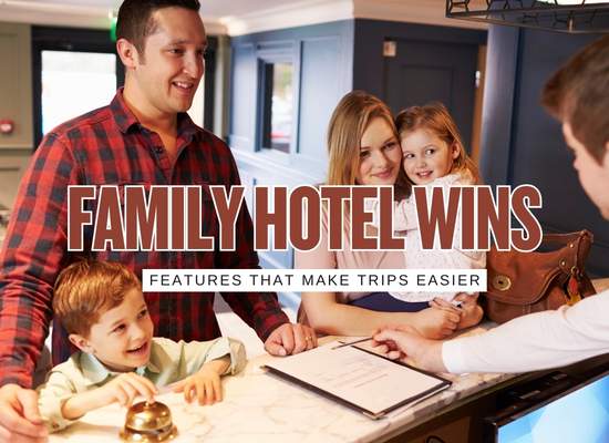 The Top 12 Hotel Features Families Actually Care About